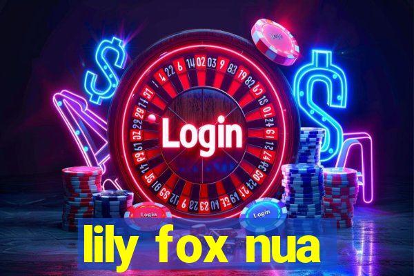 lily fox nua